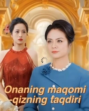 Onaning maqomi qizning taqdiri Seriali Uzbek tilida Barcha qismlari