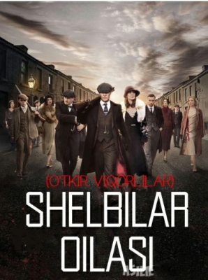 Shelbilar oilasi / O'tkir viqorlilar (uzbek tilida) 1-2-3-4-5-6 Fasl Barcha qismlar Britaniya seriali O'zbek tilida 2025 O'zbekcha tarjima